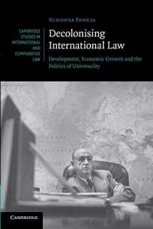 9781107657472-1107657474-Decolonising International Law: Development, Economic Growth and the Politics of Universality (Cambridge Studies in International and Comparative Law, Series Number 86)