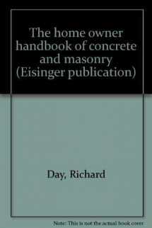 9780939746033-0939746034-The home owner handbook of concrete and masonry (Eisinger publication)