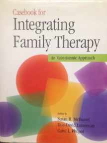 9781557987495-1557987491-Casebook for Integrating Family Therapy: An Ecosystemic Approach