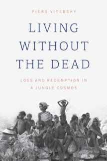 9780226475622-022647562X-Living without the Dead: Loss and Redemption in a Jungle Cosmos