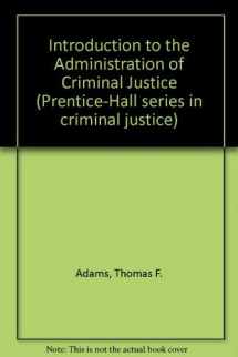 9780134777948-0134777948-Introduction to the Administration of Criminal Justice: An Overview of the Criminal Justice System and Its Components