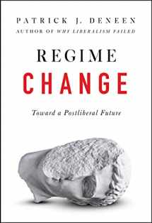 9780593086902-0593086902-Regime Change: Toward a Postliberal Future