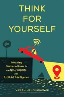 9781633699212-1633699218-Think for Yourself: Restoring Common Sense in an Age of Experts and Artificial Intelligence