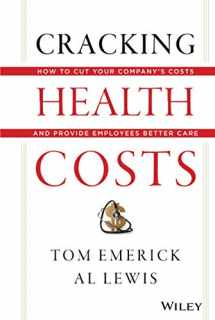 9781118636480-1118636481-Cracking Health Costs: How to Cut Your Company's Health Costs and Provide Employees Better Care