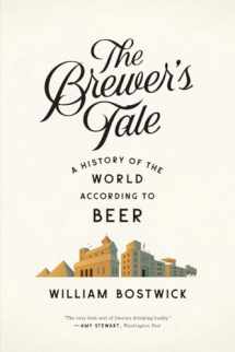 9780393351996-0393351998-The Brewer's Tale: A History of the World According to Beer