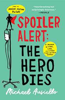 9781501134975-1501134973-Spoiler Alert: The Hero Dies: A Memoir of Love, Loss, and Other Four-Letter Words