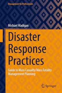 9783031421464-3031421469-Disaster Response Practices: Guide to Mass Casualty/Mass Fatality Management Planning (Management for Professionals)