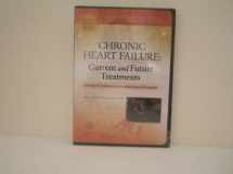 9780781784290-0781784298-Chronic Heart Failure: Current and Future Treatments, a Society of Cardiovascular Anesthesiologists Monograph