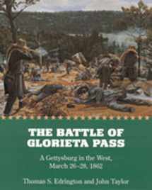 9780826322876-0826322875-The Battle of Glorieta Pass: A Gettysburg in the West, March 26-28, 1862