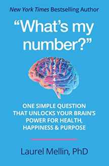 9781893265011-1893265013-"What's my number?": One Simple Question that Unlocks Your Brain's Power for Health, Happiness & Purpose