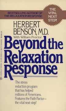 9780425081839-0425081834-Beyond the Relaxation Response: The Stress-Reduction Program That Has Helped Millions of Americans