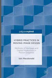 9783319413747-3319413740-Hybrid Practices in Moving Image Design: Methods of Heritage and Digital Production in Motion Graphics