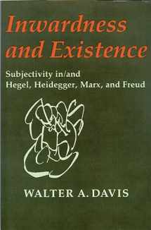 9780299120146-0299120147-Inwardness and Existence: Subjectivity in/and Hegel, Heidegger, Marx, and Freud