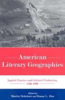 9780874139808-0874139805-American Literary Geographies: Spatial Practice and Cultural Production 1500-1900
