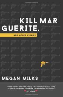9780989473606-0989473600-Kill Marguerite and Other Stories