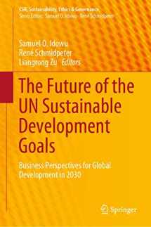 9783030211530-3030211533-The Future of the UN Sustainable Development Goals: Business Perspectives for Global Development in 2030 (CSR, Sustainability, Ethics & Governance)