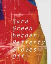 9780998207537-0998207535-Sara Greenberger Rafferty: Gloves Off (Samuel Dorsky Museum of Art)