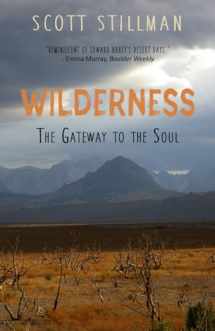 9781732352209-1732352208-Wilderness, The Gateway To The Soul: Spiritual Enlightenment Through Wilderness (Nature Book Series)