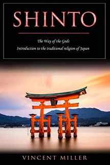 9781727065060-1727065069-Shinto - The Way of Gods: Introduction to the traditional religion of Japan