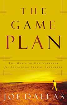 9780849906336-0849906334-The Game Plan: The Men's 30-Day Strategy for Attaining Sexual Integrity