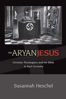 9780691148052-0691148058-The Aryan Jesus: Christian Theologians and the Bible in Nazi Germany