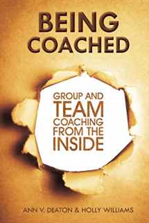 9780615975153-0615975151-Being Coached: Group and Team Coaching from the Inside