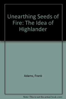 9780910244794-0910244790-Unearthing Seeds of Fire: The Idea of Highlander