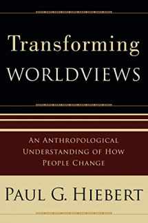 9780801027055-0801027055-Transforming Worldviews: An Anthropological Understanding of How People Change