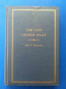 9780316546522-0316546526-Late George Apley a Novel in the Form of a Memoir