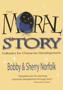 9781939160751-1939160758-Moral of the Story: Folktales for Character Development