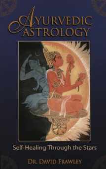 9780940985889-0940985888-Ayurvedic Astrology: Self-Healing Through the Stars