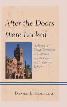 9781442246713-1442246715-After the Doors Were Locked: A History of Youth Corrections in California and the Origins of Twenty-First Century Reform
