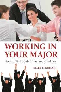 9781440803116-1440803110-Working in Your Major: How to Find a Job When You Graduate