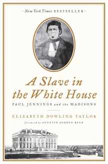 9780230108936-0230108938-A Slave in the White House: Paul Jennings and the Madisons