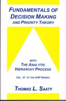 9780962031762-0962031763-Fundamentals of Decision Making and Priority Theory (Analytic Hierarchy Process Series, Vol. 6)