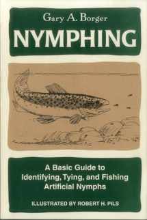 9780811731485-0811731480-Nymphing: A Basic Guide to Identifying, Tying, and Fishing Artificial Nymphs