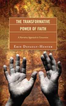 9780739167830-0739167839-The Transformative Power of Faith: A Narrative Approach to Conversion