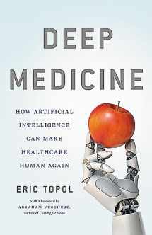 9781541644632-1541644638-Deep Medicine: How Artificial Intelligence Can Make Healthcare Human Again