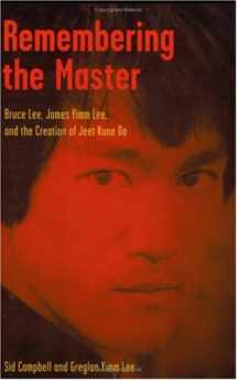9781583941485-1583941487-Remembering the Master: Bruce Lee, James Yimm Lee, and the Creation of Jeet Kune Do