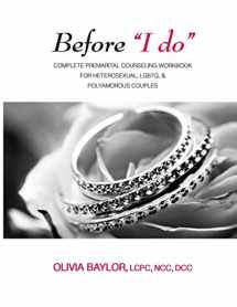 9781976245350-1976245354-Before "I do": Complete Pre-Marital Counseling Workbook for Heterosexual, LGBTQ, & Polyamorous Couples