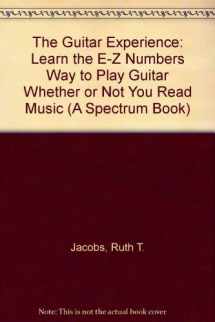 9780133716252-0133716252-The Guitar Experience: Learn the E-Z Numbers Way to Play Guitar Whether or Not You Read Music (A Spectrum Book)