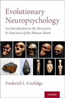 9780190940942-0190940948-Evolutionary Neuropsychology: An Introduction to the Structures and Functions of the Human Brain