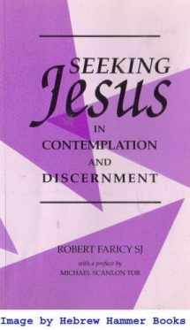 9780870611421-0870611429-Seeking Jesus in Contemplation and Discernment
