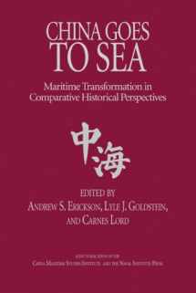 9781591142423-1591142423-China Goes to Sea: Maritime Transformation in Comparative Historical Perspective