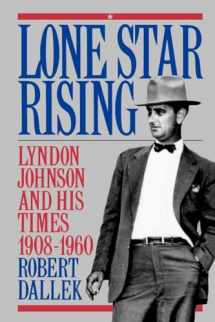 9780195079043-0195079043-Lone Star Rising: Vol. 1: Lyndon Johnson and His Times, 1908-1960