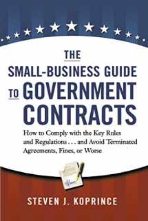 9780814439722-0814439721-The Small-Business Guide to Government Contracts: How to Comply with the Key Rules and Regulations . . . and Avoid Terminated Agreements, Fines, or Worse