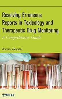 9781118149652-1118149653-Resolving Erroneous Reports in Toxicology and Therapeutic Drug Monitoring: A Comprehensive Guide
