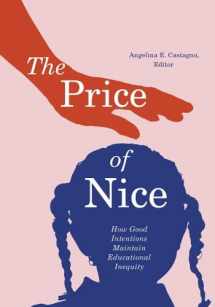 9781517905668-1517905664-The Price of Nice: How Good Intentions Maintain Educational Inequity