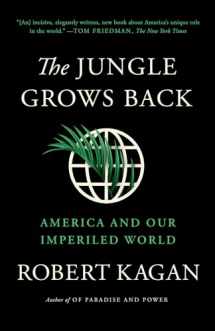 9780525563570-0525563571-The Jungle Grows Back: America and Our Imperiled World