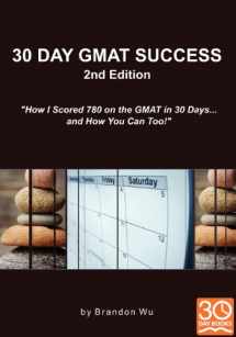 9780983170112-0983170118-30 Day GMAT Success 2nd Edition: How I Scored 780 on the GMAT in 30 Days... and How You Can Too! By Brandon Wu